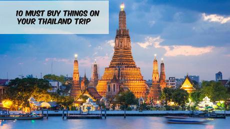 10 Must Buy Things On Your Thailand Trip