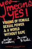 Yes Means Yes: Visions of Female Sexual Power and a World Without Rape- Various