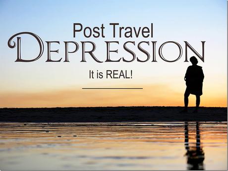 A Massive Case of Post Travel Depression | Why is the ‘Coming Home’ so Hard!?