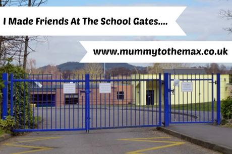 I Made Friends At The School Gates....
