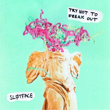 Sl0tface slotface slutface Try Not to Freak Out new music alternative music indie music punk pop Norway
