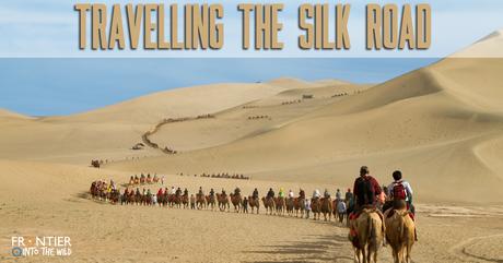 Travelling The Silk Road Travelling The Silk Road