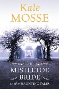 Short Stories Challenge 2017 – The House On The Hill by Kate Mosse from the collection The Mistletoe Bride And Other Haunting Tales.