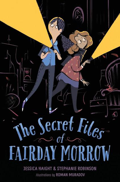 The Secret Files of Fairday Morrow: Plus, Special Article from The Co-Authors