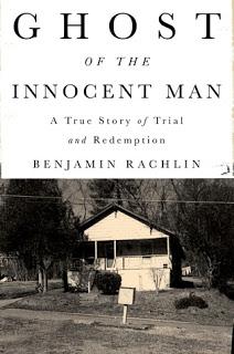 Ghost of the Innocent Man- A True Story of Trial and Redemption- by Benjamin Rachlin- Feature and Review