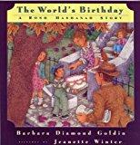 The World's Birthday - A Rosh Hashanah Story, by Barbara Diamond Goldin (Author), Jeanette Winter (Illustrator). Publisher: Houghton Mifflin Harcourt; 1st edition (2009) Image: The World's Birthday - A Rosh Hashanah Story, by Barbara Diamond Goldin (Author), Jeanette Winter (Illustrator). Publisher: Houghton Mifflin Harcourt; 1st edition (2009)