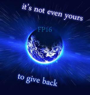 Free Planet - it's not even yours - to give back