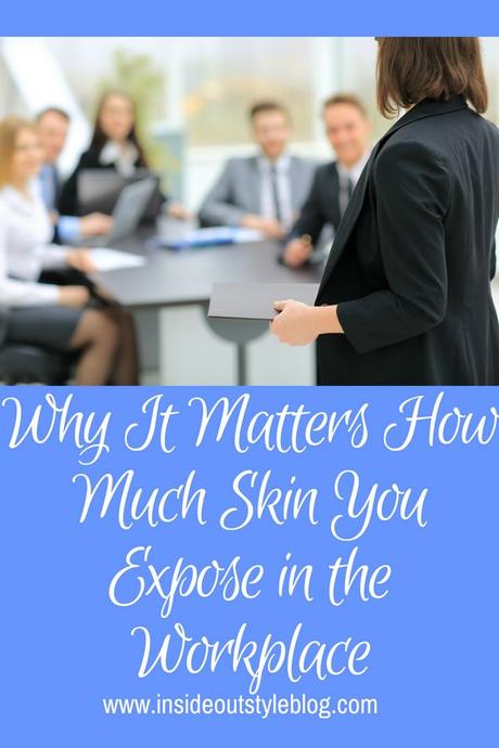 Why It Matters How Much Skin You Expose in the Workplace Why It Matters How Much Skin You Expose in the Workplace