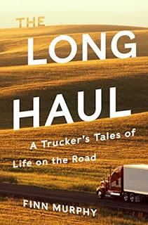 The Long Haul: A Trucker's Tales of Life on the Road by Finn Murphy- Feature and Review