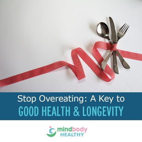 Stop Overeating: A Key to Good Health And Longevity stop overeating