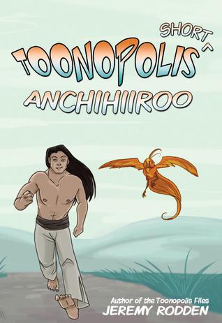 Book review: Anchihiiroo – Origin of an Antihero (Toonopolis Shorts, #1) – Jeremy Rodden