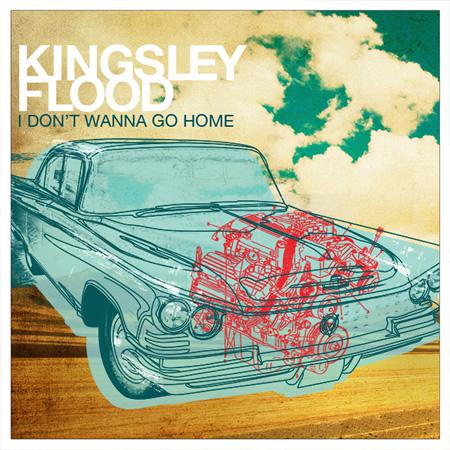 Kingsley Flood: I Don't Wanna Go Home