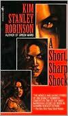A Short, Sharp Shock by Kim Stanley Robinson