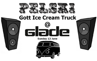 Pelski 'Gott Ice Cream Truck' at Glade 10th - 12th June Pelski 'Gott Ice Cream Truck' at Glade 10th - 12th June
