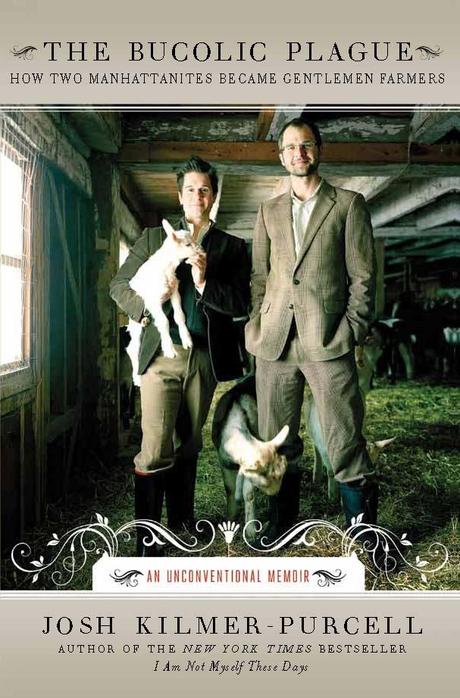 THE BUCOLIC PLAGUE: HOW TWO MANHATTANITES BECAME GENTLEMEN FARMERS The Bucolic Plague book by the Beekman Boys