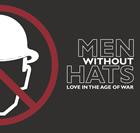 Men Without Hats: Love in the Age of War Men Without Hats: Love in the Age of War