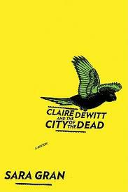 Nancy Drew meets Sid Vicious? Review of Sara Gran’s “Claire DeWitt and the City of the Dead”