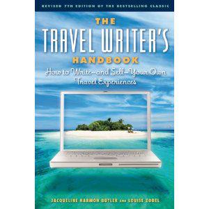 The Travel Writer's Handbook: How to Write - and Sell - Your Own Travel Experiences