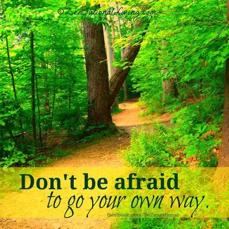 Don’t be afraid to go your own way.