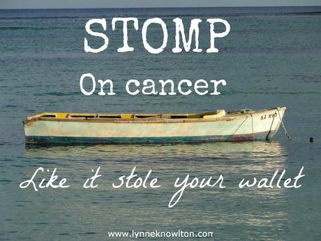 STOMP ON CANCER like it stole your wallet