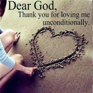 Dear God thank You for loving me unconditionally