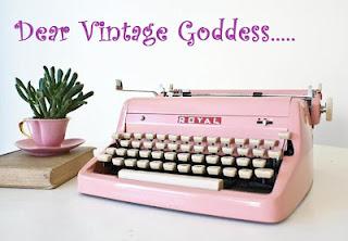 Dear Vintage Goddess....