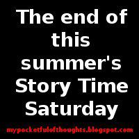 The End of This Summer's Story Time Saturday