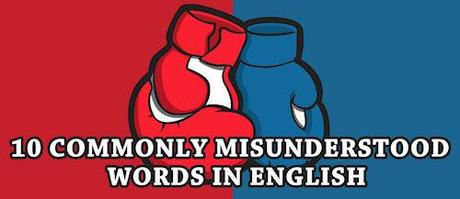 10 Commonly Misunderstood English Words