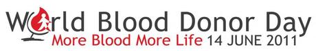 World Blood Day 2011 World Blood Donor Day – More Blood More Life