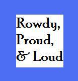 Rowdy, Proud, & Loud--It's Award/Thank You Time