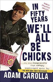 Exclusive Interview with Adam Carolla, author of In Fifty Years We’ll All be Chicks