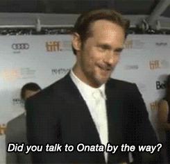 Have you talked to Onata, by the way? Alexander Skarsgård at the “What Maisie Knew” Premiere at TIFF