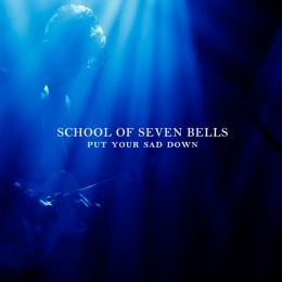  School of Seven Bells   Put Your Sad Down EP