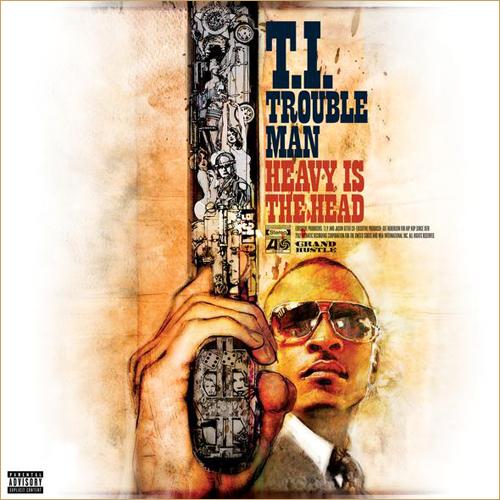  T.I.   Trouble Man: Heavy is the Head