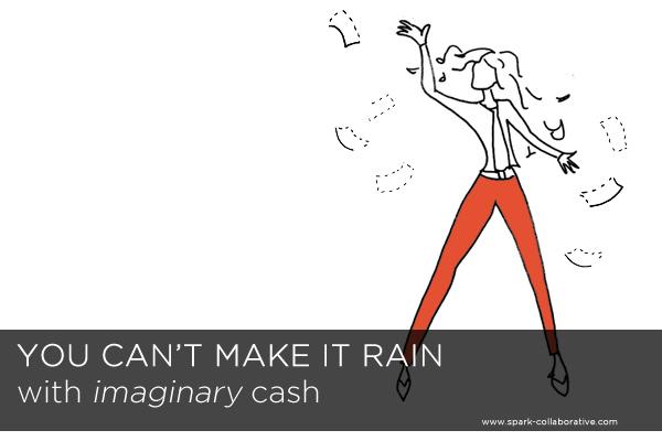 makin' it rain with imaginary cash