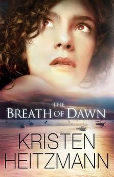 The Breath of Dawn by Kristen Heitzmann