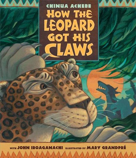 CHINUA ACHEBE: HOW THE LEOPARD GOT HIS CLAWS NEW EDITION