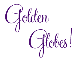 Golden Globes!