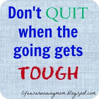 Don't Quit When the Going Gets Tough