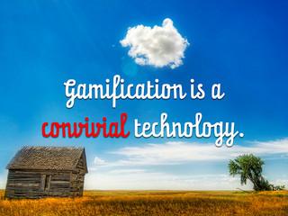 Gamification is a Convivial Technology