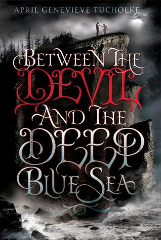 Waiting on Wednesday - Between the Devil and the Deep Blue Sea by April Genevieve Tucholke