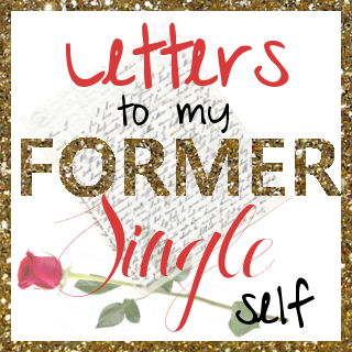 Letters to my former single self Letters to my former single self