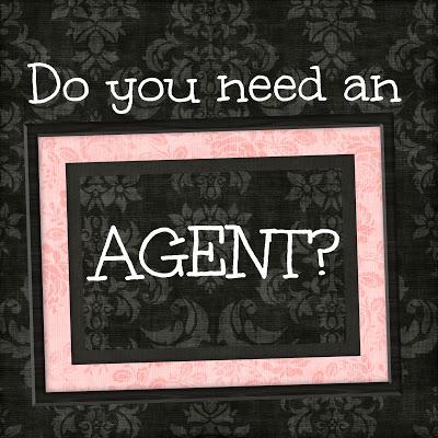 Writers: Do You Need an Agent? Some Tips and FAQs Writers: Do You Need an Agent? Some Tips and FAQs
