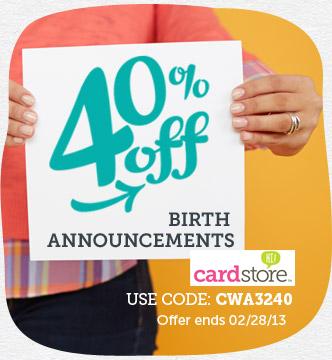 Make Room for Baby! 40% off Birth Announcements at Cardstore! Use Code: CWA3240, Valid thru 11:59pm PST 2/28/13. Shop Now!