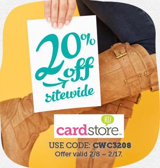 From Birthday and Wedding to Baby and Everyday, Save 20% off Sitewide at Cardstore! Use Code: CWC3208, Valid thru 2/17/13. Shop Now!