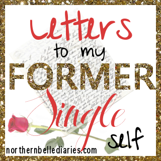 Letters To My Former Single Self {Week 4}