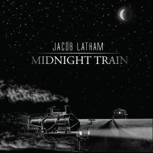 Jacob Latham - Midnight Train