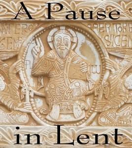 A Pause in Lent A Pause in Lent