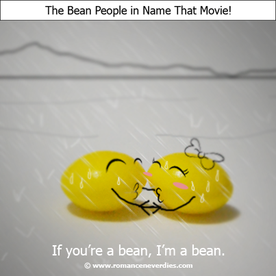 The Bean People in Name that Movie! - A Kiss Under the Rain