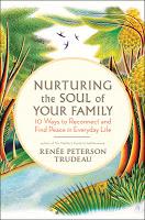 Award-Winning Author Renée Trudeau Launches New Book: Nurturing the Soul of Your Family #NurturingFamily